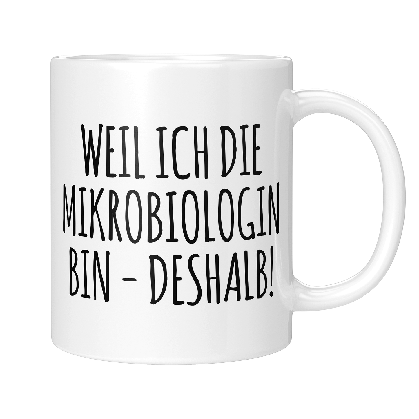 CupHaven® Mikrobiologie Tasse - Weil ich die Mikrobiologin bin - Deshalb! - Geschenk für Mikrobiologen und Mikrobiologinnen