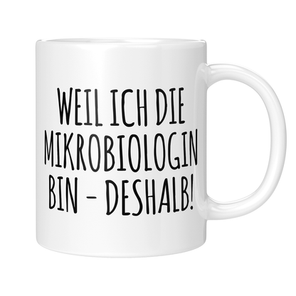 CupHaven® Mikrobiologie Tasse - Weil ich die Mikrobiologin bin - Deshalb! - Geschenk für Mikrobiologen und Mikrobiologinnen