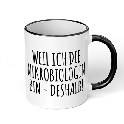 CupHaven® Mikrobiologie Tasse - Weil ich die Mikrobiologin bin - Deshalb! - Geschenk für Mikrobiologen und Mikrobiologinnen