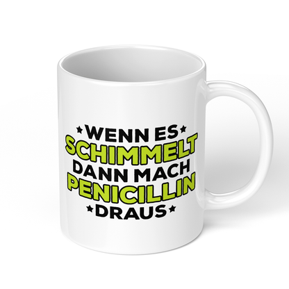 CupHaven® Mikrobiologie Tasse - Wenn es schimmelt, dann mach Penicillin draus - Geschenk für Mikrobiologen und Mikrobiologinnen