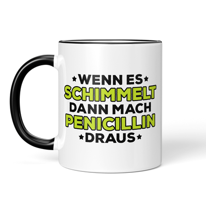CupHaven® Mikrobiologie Tasse - Wenn es schimmelt, dann mach Penicillin draus - Geschenk für Mikrobiologen und Mikrobiologinnen