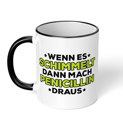 CupHaven® Mikrobiologie Tasse - Wenn es schimmelt, dann mach Penicillin draus - Geschenk für Mikrobiologen und Mikrobiologinnen