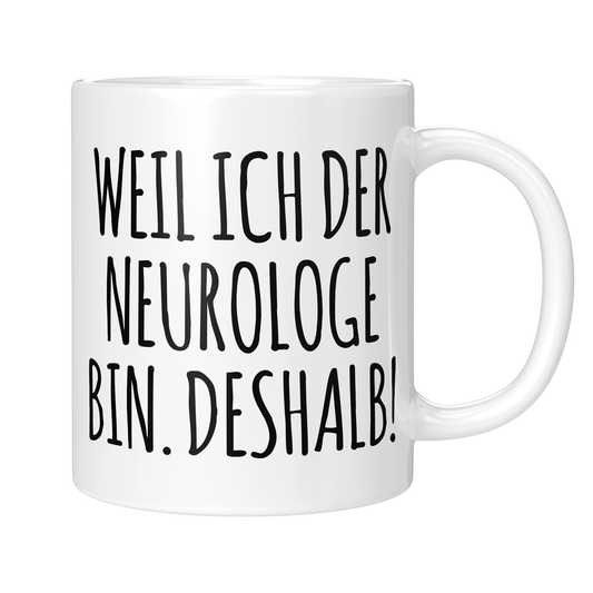 CupHaven® Neurologie Tasse - Weil ich der Neurologe bin. Deshalb! - Geschenk für Neurologen und Neurologinnen