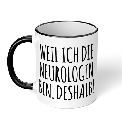 CupHaven® Neurologie Tasse - Weil ich die Neurologin bin. Deshalb! - Geschenk für Neurologen und Neurologinnen