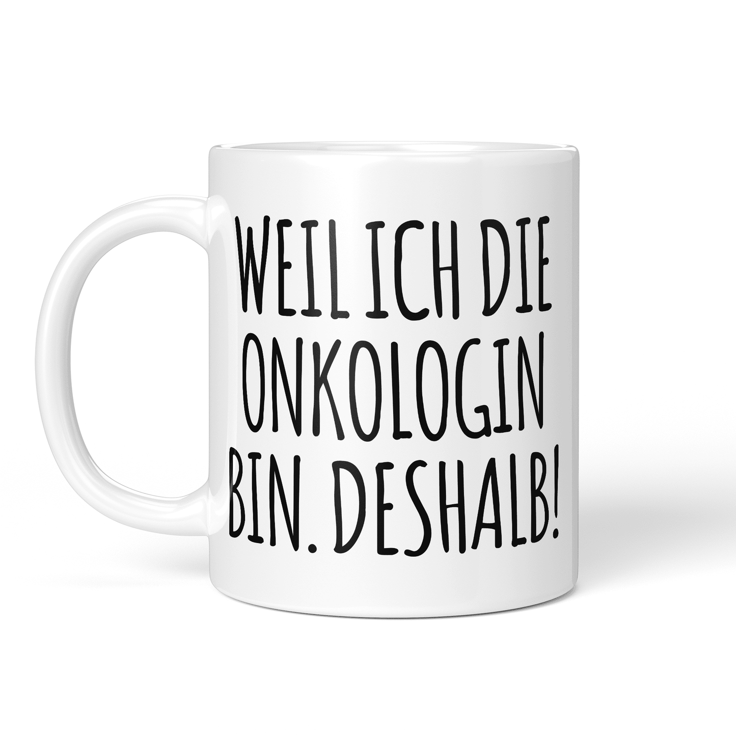 CupHaven® Onkologie Tasse - Weil ich die Onkologin bin. Deshalb! - Geschenk für Onkologen und Onkologinnen