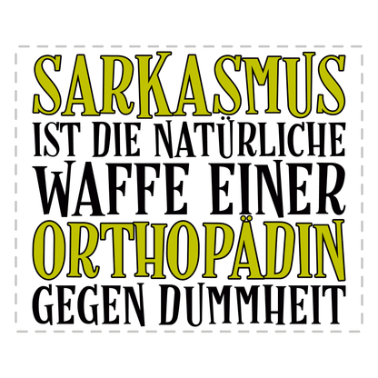Orthopäde Tasse - Sarkasmus einer Orthopädin (Orthopädie, Geschenk)