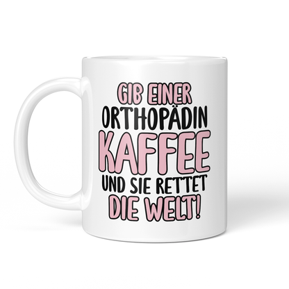 CupHaven® Orthopädie Tasse - Gib einer Orthopädin Kaffee - Geschenk für Orthopäden und Orthopädinnen