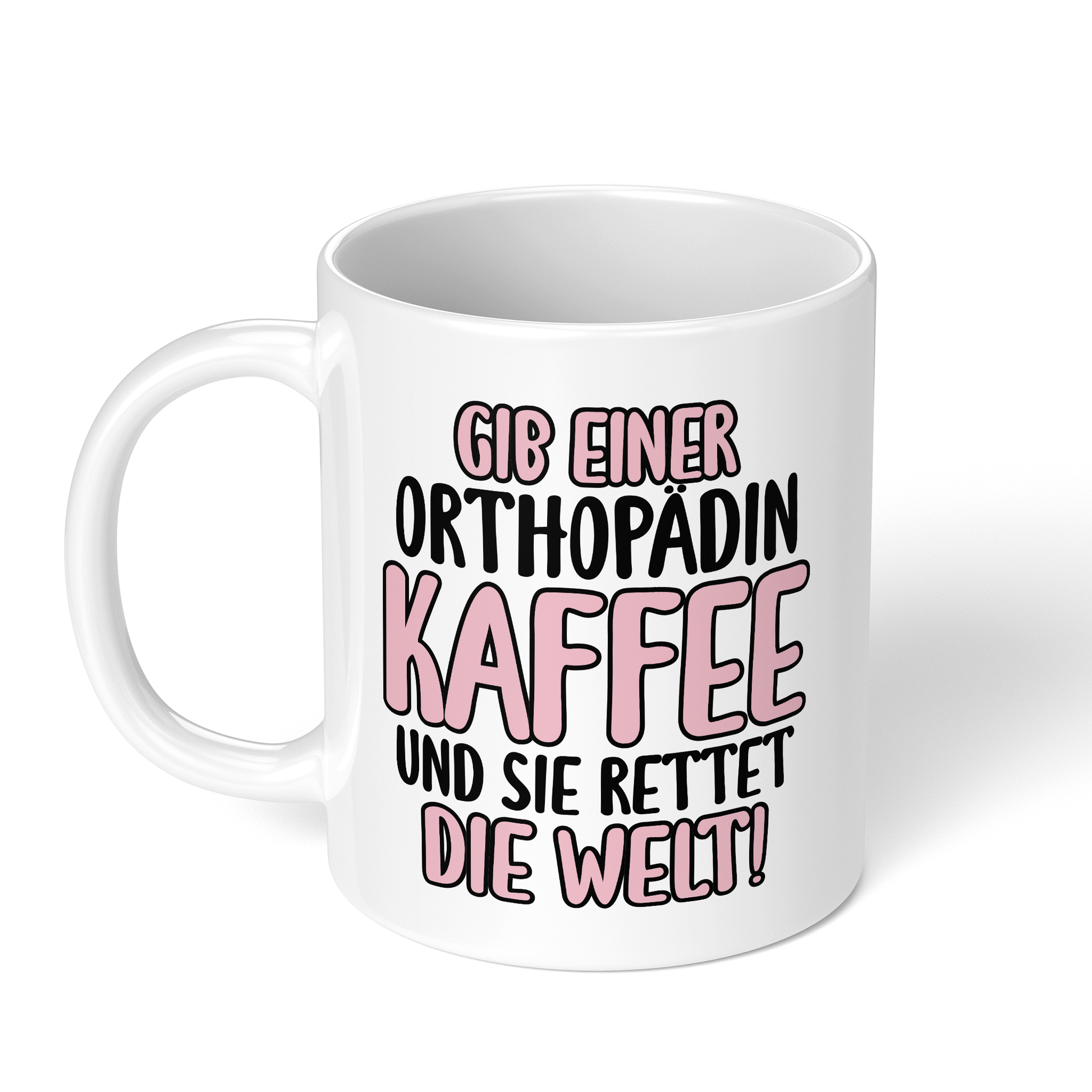 CupHaven® Orthopädie Tasse - Gib einer Orthopädin Kaffee - Geschenk für Orthopäden und Orthopädinnen