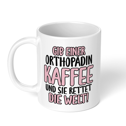 CupHaven® Orthopädie Tasse - Gib einer Orthopädin Kaffee - Geschenk für Orthopäden und Orthopädinnen