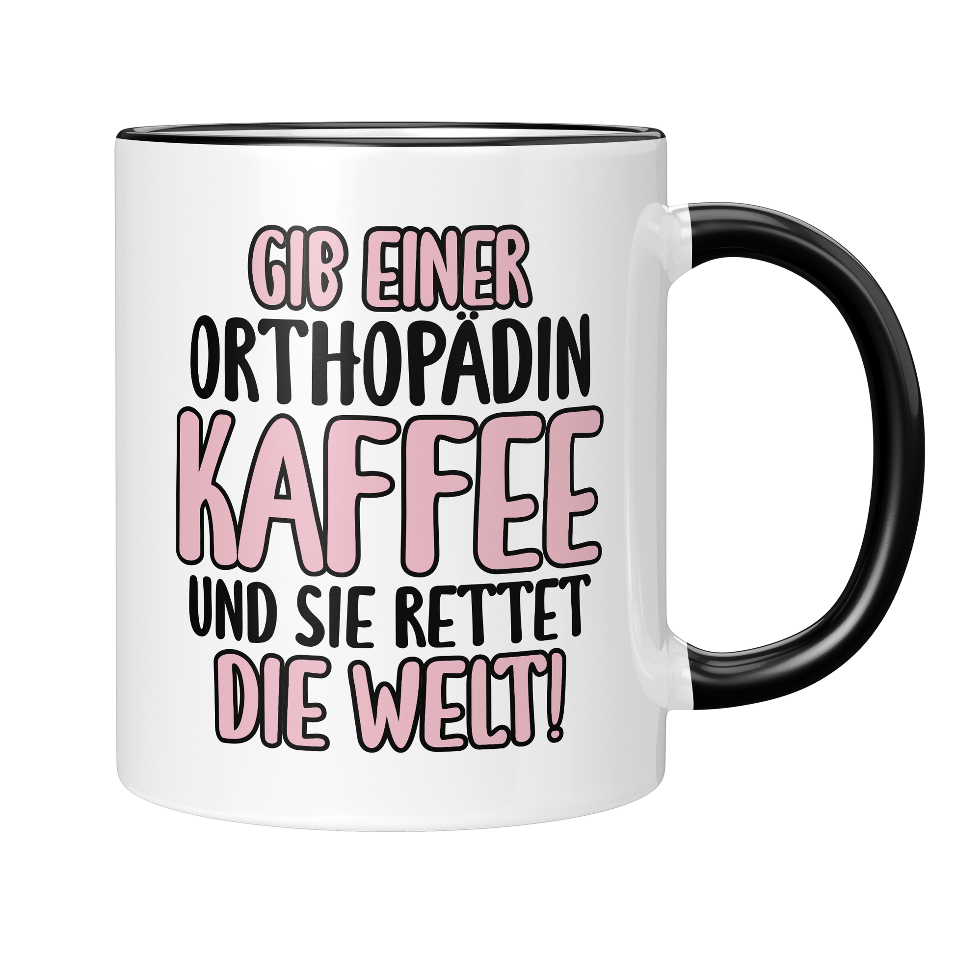 CupHaven® Orthopädie Tasse - Gib einer Orthopädin Kaffee - Geschenk für Orthopäden und Orthopädinnen