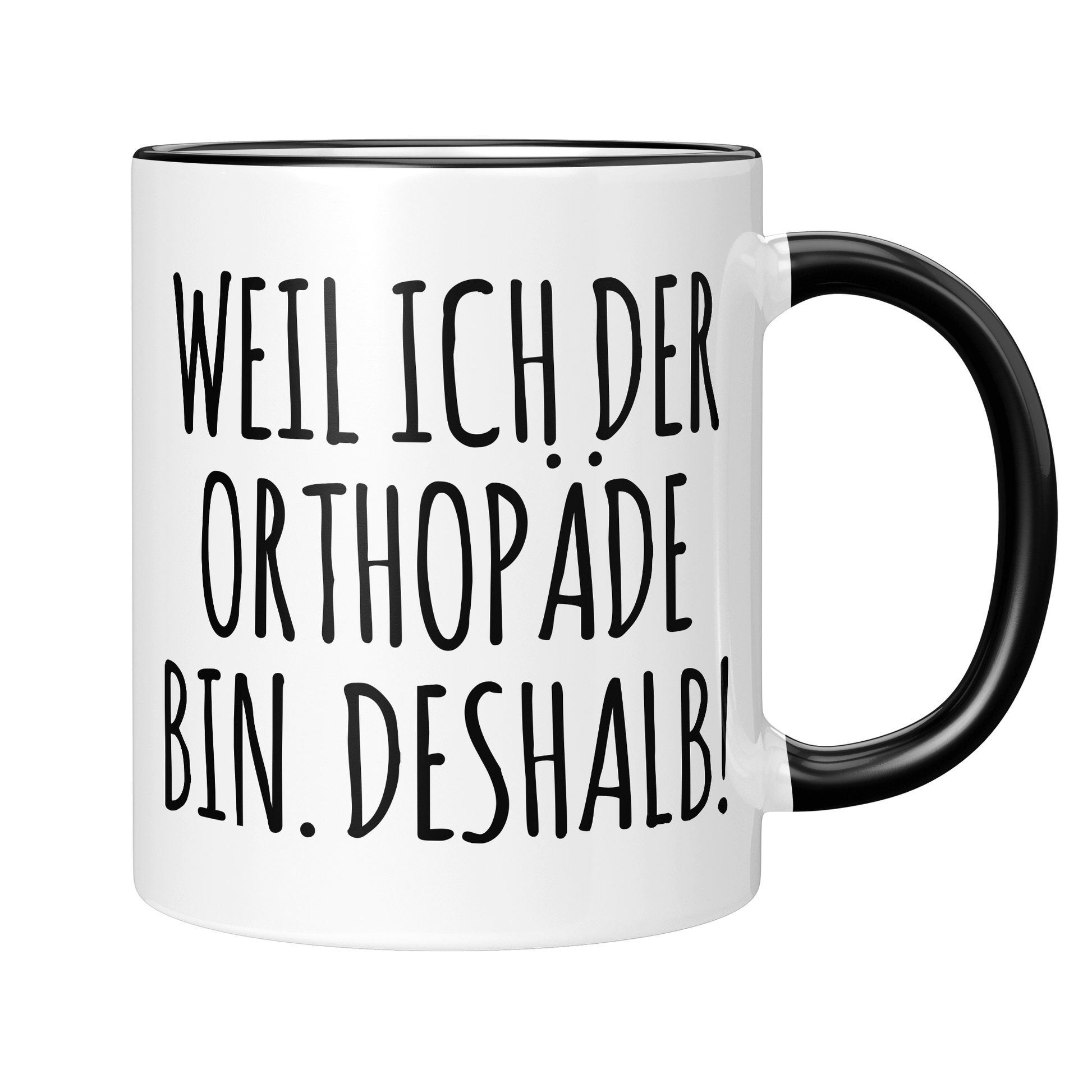 CupHaven® Orthopädie Tasse - Weil ich der Orthopäde bin. Deshalb! - Geschenk für Orthopäden und Orthopädinnen
