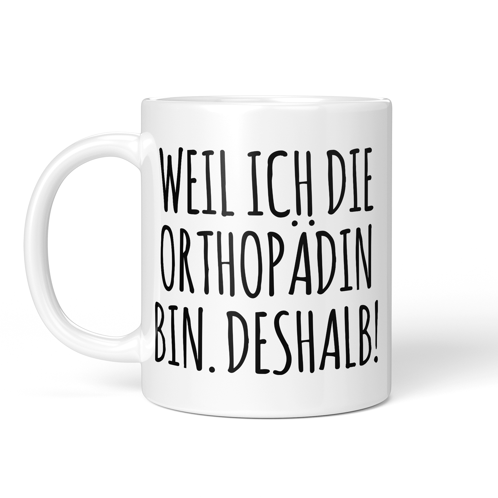CupHaven® Orthopädie Tasse - Weil ich die Orthopädin bin. Deshalb! - Geschenk für Orthopäden und Orthopädinnen