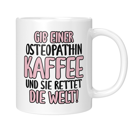 CupHaven® Osteopathie Tasse - Gib einer Osteopathin Kaffee und sie rettet die Welt! - Geschenk für Osteopathen und Osteopathinnen