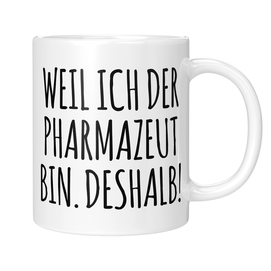 CupHaven® Pharmazie Tasse - Weil ich der Pharmazeut bin. Deshalb! - Geschenk für Pharmazeuten und Pharmazeutinnen