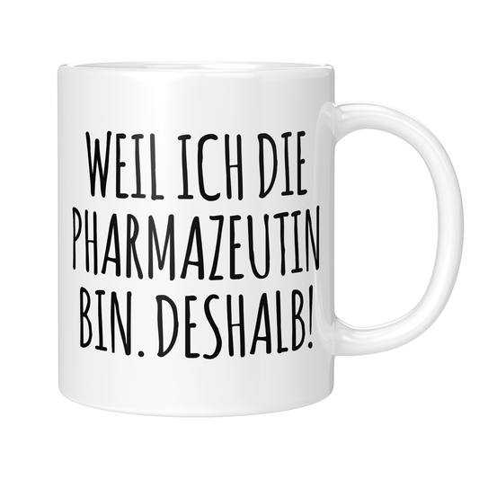 CupHaven® Pharmazie Tasse - Weil ich die Pharmazeutin bin. Deshalb! - Geschenk für Pharmazeuten und Pharmazeutinnen