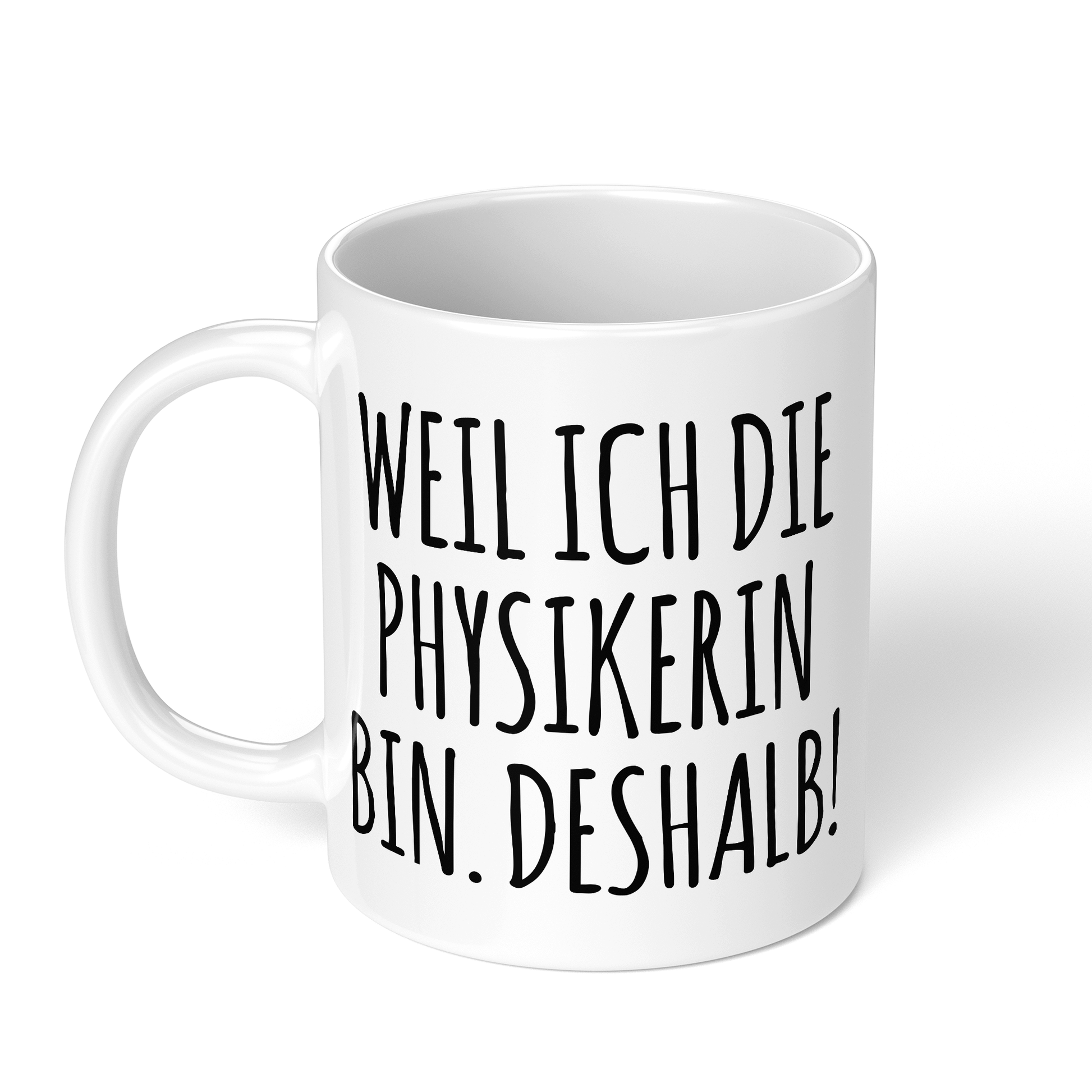 CupHaven® Physik Tasse - Weil ich die Physikerin bin. Deshalb! - Geschenk für Physiker und Physikerinnen
