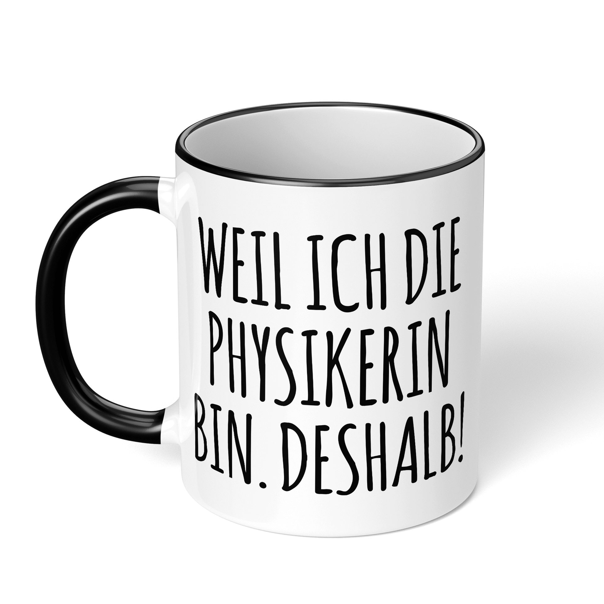 CupHaven® Physik Tasse - Weil ich die Physikerin bin. Deshalb! - Geschenk für Physiker und Physikerinnen