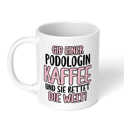 CupHaven® Podologie Tasse - Gib einer Podologin Kaffee und sie rettet die Welt! - Geschenk für Podologen und Podologinnen
