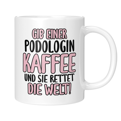 CupHaven® Podologie Tasse - Gib einer Podologin Kaffee und sie rettet die Welt! - Geschenk für Podologen und Podologinnen