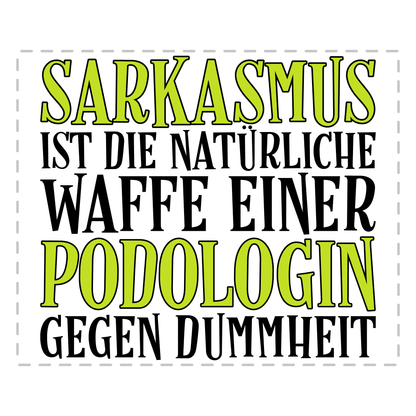 Podologie Tasse - Sarkasmus einer Podologin (Podologe, Geschenk)