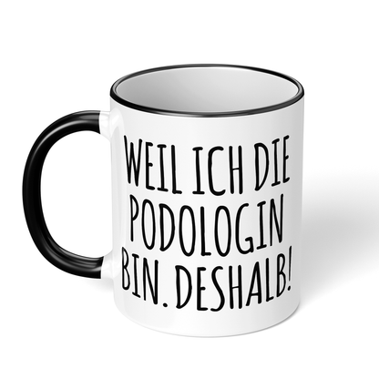 CupHaven® Podologie Tasse - Weil ich die Podologin bin. Deshalb! - Geschenk für Podologen und Podologinnen