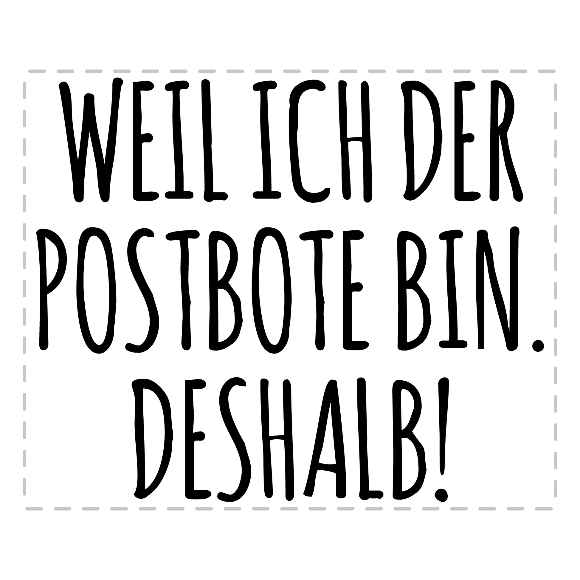 Postbote Tasse - Weil ich der Postbote bin. Deshalb! (Briefträger, Zusteller, Geschenk)