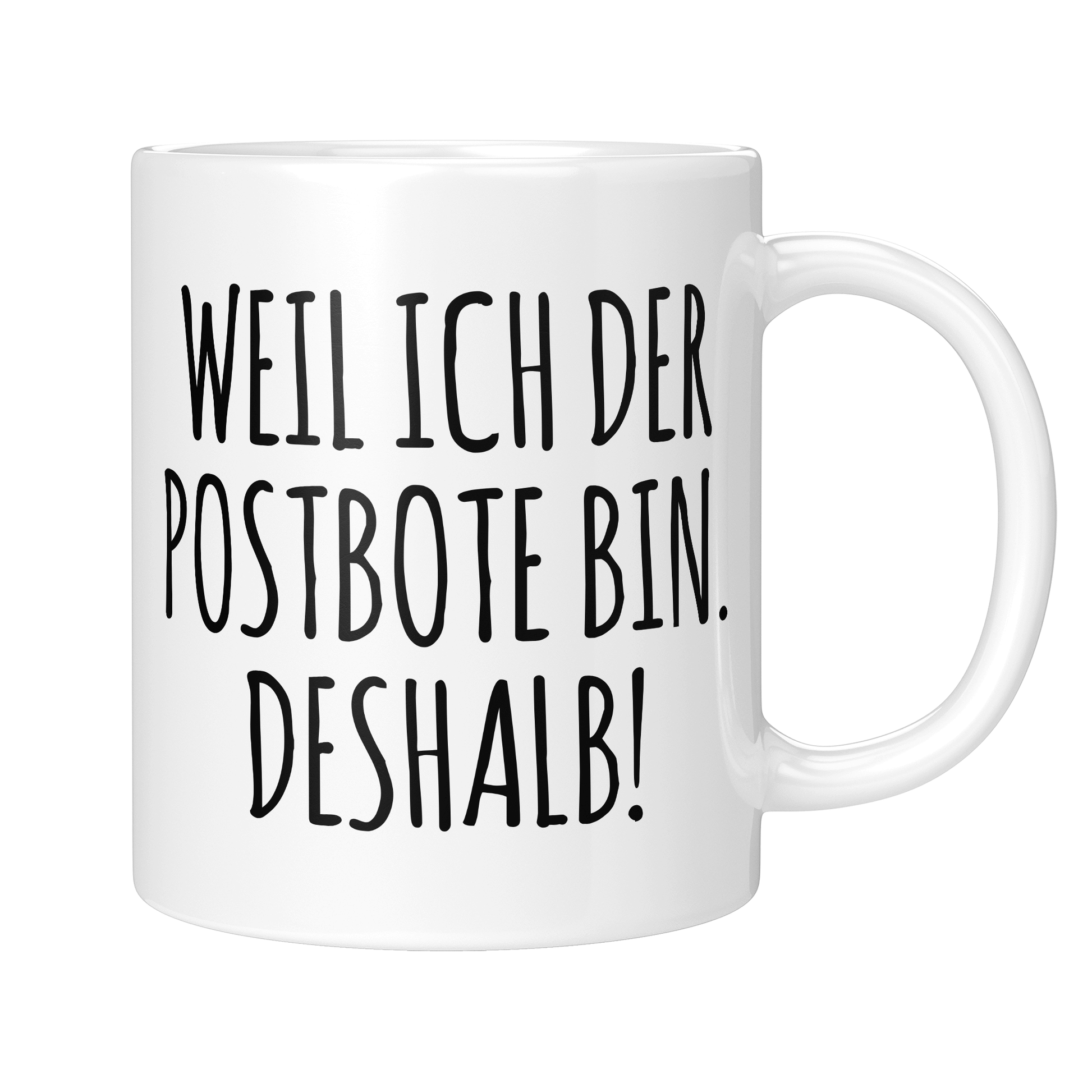 Postbote Tasse - Weil ich der Postbote bin. Deshalb! (Briefträger, Zusteller, Geschenk)
