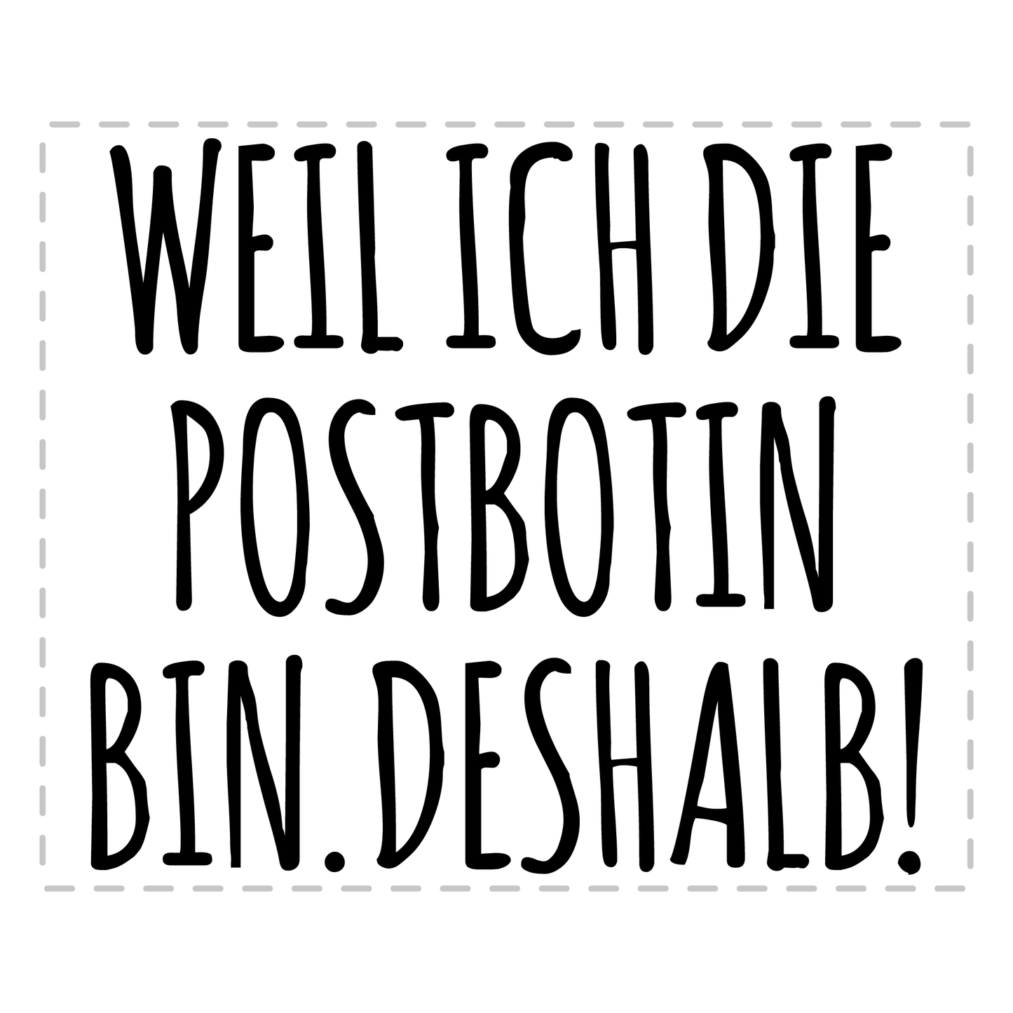 Postbote Tasse - Weil ich die Postbotin bin. Deshalb! (Briefträger, Zusteller, Geschenk)