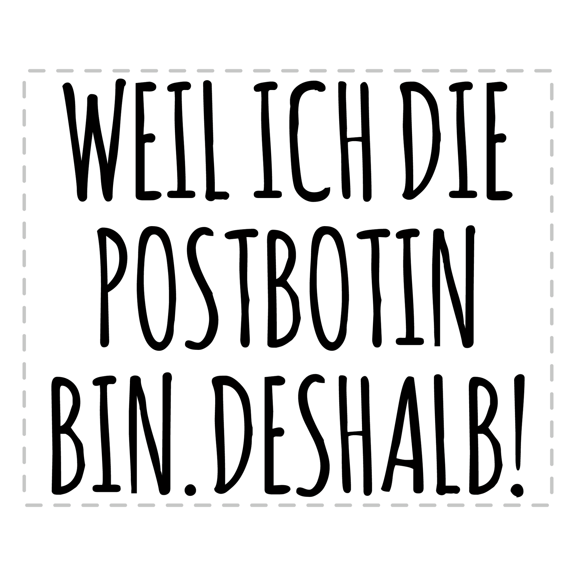 Postbote Tasse - Weil ich die Postbotin bin. Deshalb! (Briefträger, Zusteller, Geschenk)