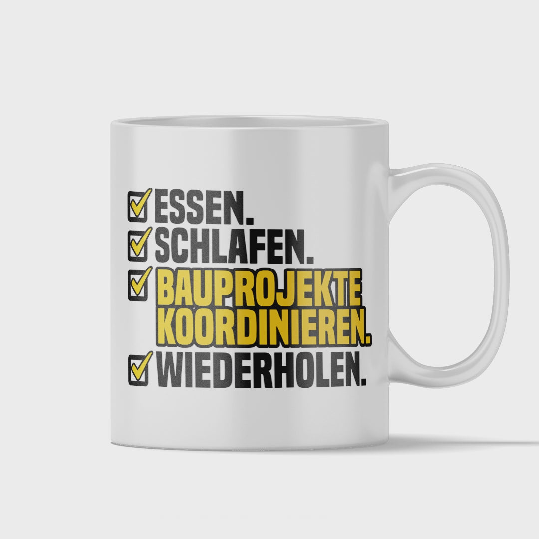 Bauleiter Tasse - Essen. Schlafen. Bauprojekte koordinieren. Wiederholen. (Bauleiterin, Geschenk)