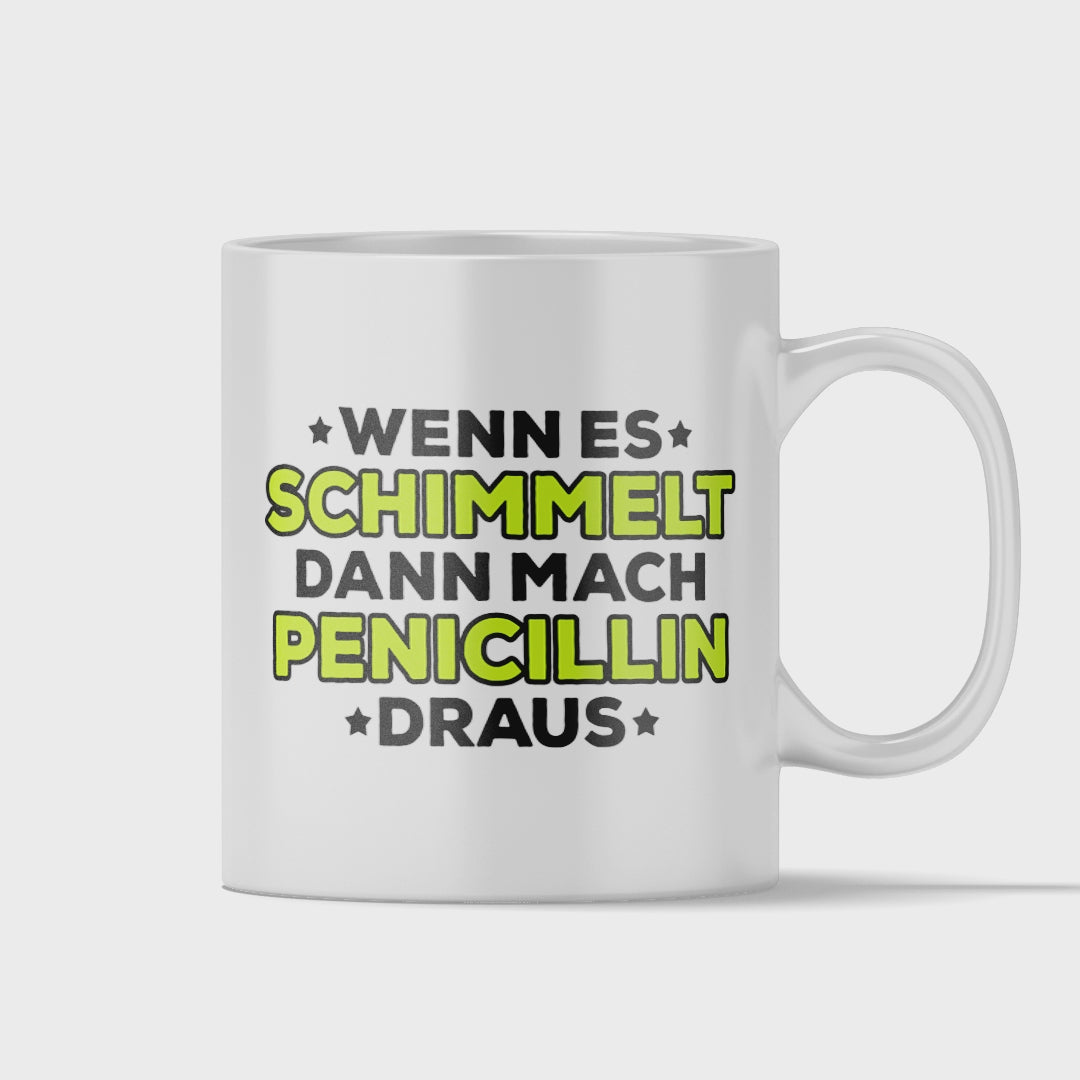 Mikrobiologie Tasse - Wenn es schimmelt, dann mach Penicillin draus (Mikrobiologe, Geschenk)