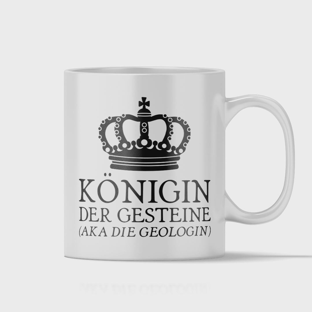 Geologie Tasse - Königin der Gesteine aka die Geologin (Geologe, Geschenk)