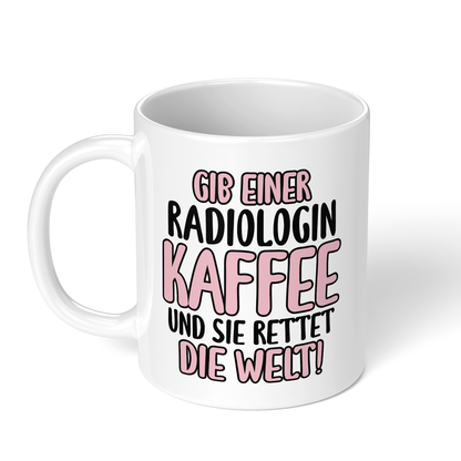 CupHaven® Radiologie Tasse - Gib einer Radiologin Kaffee und sie rettet die Welt! - Geschenk für Radiologen und Radiologinnen