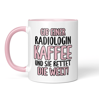 CupHaven® Radiologie Tasse - Gib einer Radiologin Kaffee und sie rettet die Welt! - Geschenk für Radiologen und Radiologinnen