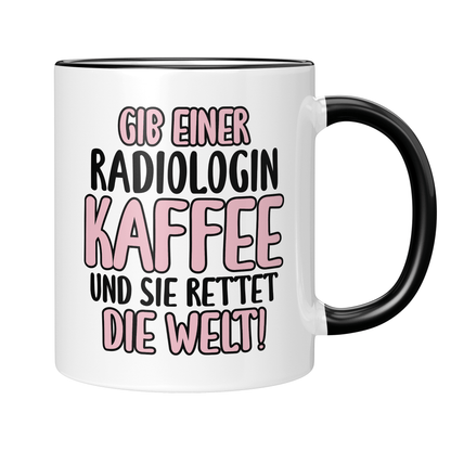 CupHaven® Radiologie Tasse - Gib einer Radiologin Kaffee und sie rettet die Welt! - Geschenk für Radiologen und Radiologinnen