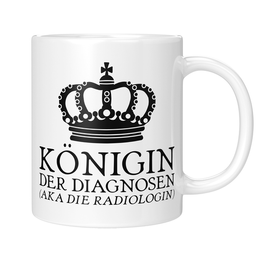 Radiologie Tasse - Königin der Diagnosen aka die Radiologin (Radiologe, Geschenk)