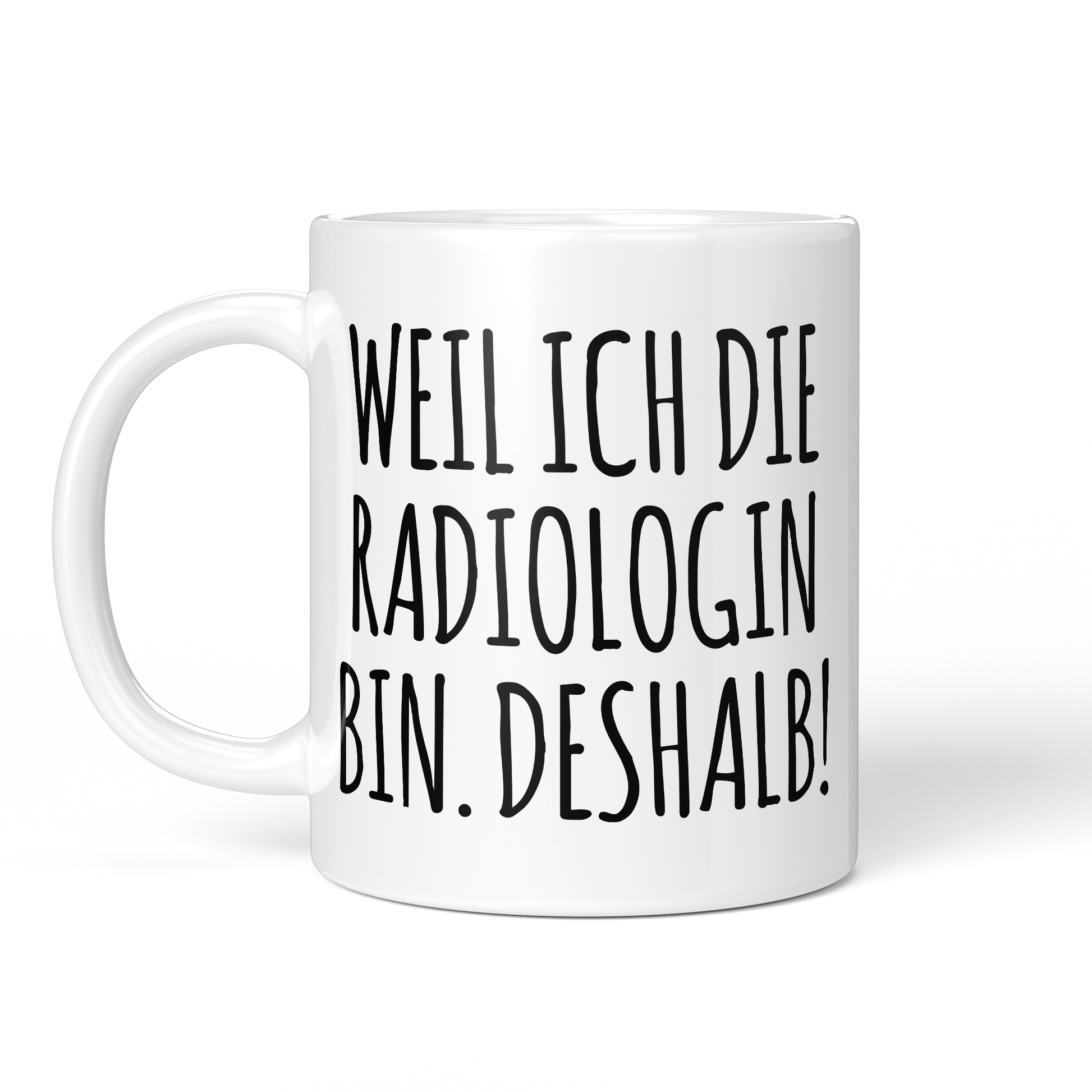 CupHaven® Radiologie Tasse - Weil ich die Radiologin bin. Deshalb! - Geschenk für Radiologen und Radiologinnen