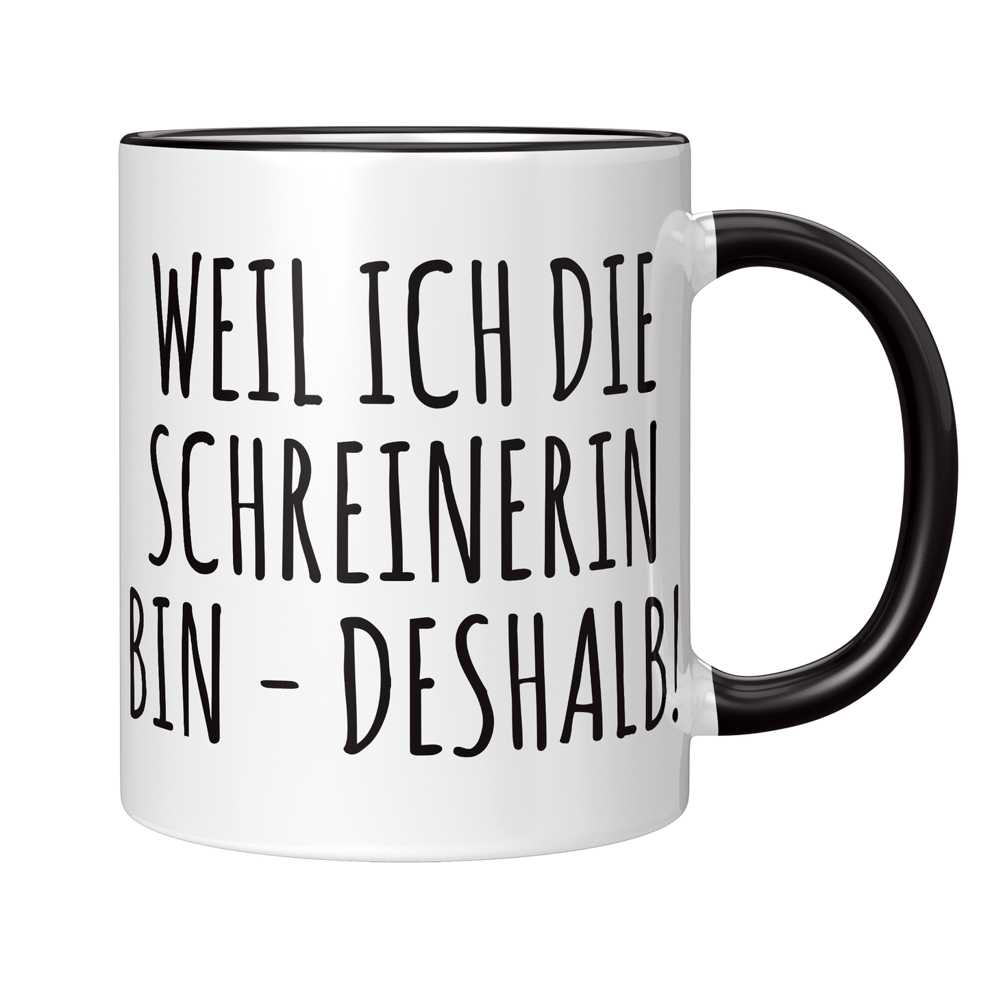 Schreiner Tasse Weil ich die Schreinerin bin
