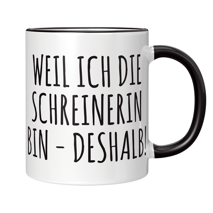 Schreiner Tasse Weil ich die Schreinerin bin