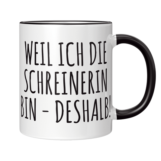 Schreiner Tasse Weil ich die Schreinerin bin