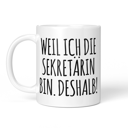 CupHaven® Sekretärin Tasse - Weil ich die Sekretärin bin. Deshalb! - Geschenk für Sekretärinnen und Sekretäre