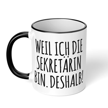 CupHaven® Sekretärin Tasse - Weil ich die Sekretärin bin. Deshalb! - Geschenk für Sekretärinnen und Sekretäre