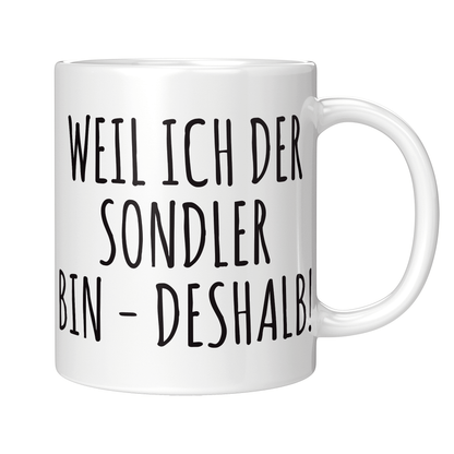 Sondler Tasse - Weil ich der Sondler bin - Deshalb! (Sondeln, Sondengänger, Geschenk)