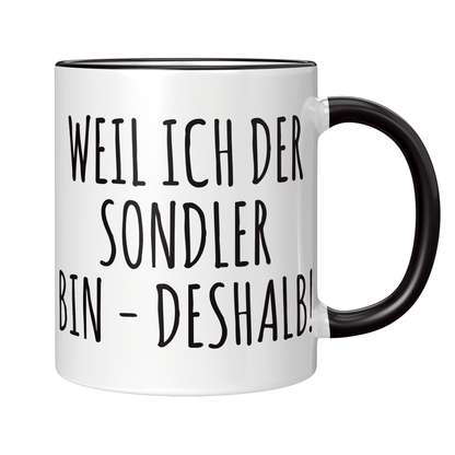 Sondler Tasse - Weil ich der Sondler bin - Deshalb! (Sondeln, Sondengänger, Geschenk)