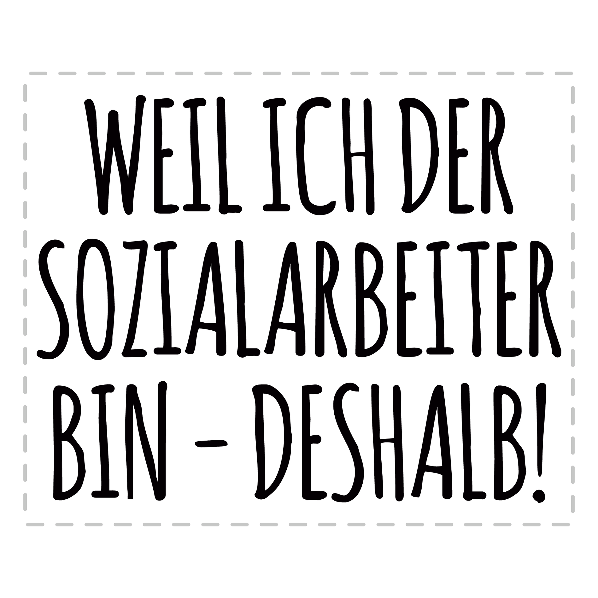 Sozialarbeiter Tasse - Weil ich der Sozialarbeiter bin - Deshalb! (Soziale Arbeit, Geschenk)