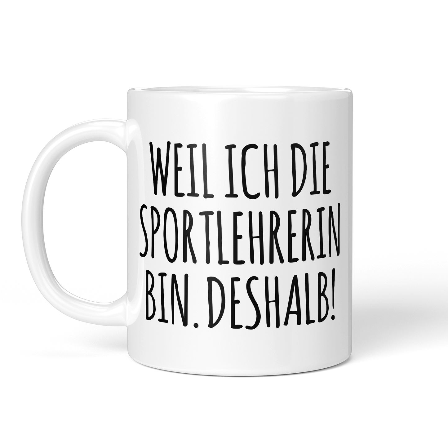 CupHaven® Sportlehrer Tasse - Weil ich die Sportlehrerin bin. Deshalb! - Geschenk für Sportlehrer und Sportlehrerinnen