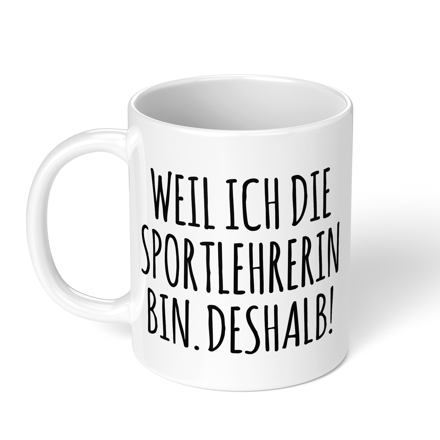 CupHaven® Sportlehrer Tasse - Weil ich die Sportlehrerin bin. Deshalb! - Geschenk für Sportlehrer und Sportlehrerinnen