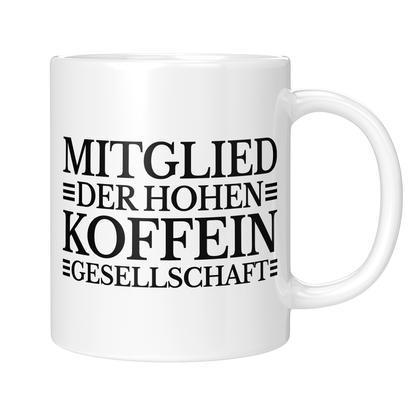 CupHaven® Sprüche Tasse - Mitglied der hohen Koffein-Gesellschaft - Geschenk mit coolen, lustigen und schönen Sprüchen