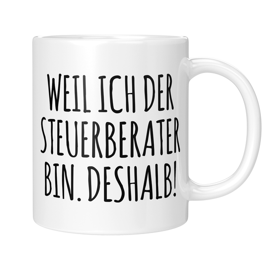 CupHaven® Steuerberater Tasse - Weil ich der Steuerberater bin. Deshalb! - Geschenk für Steuerberater und Steuerberaterinnen