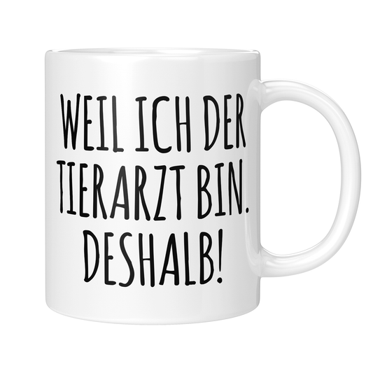 CupHaven® Tierarzt Tasse - Weil ich der Tierarzt bin. Deshalb! - Geschenk für Tierärzte und Tierärztinnen